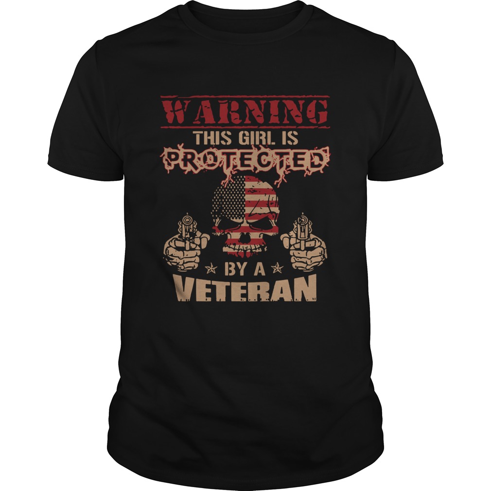 Warning this girl is protected by a veteran shirt