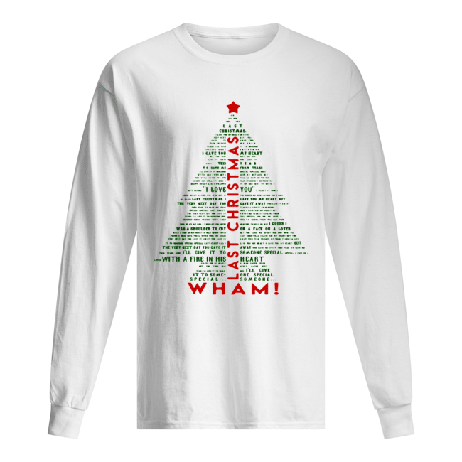 Wham Last Christmas Lyric Christmas Tree Typography Shirt Long Sleeved T-shirt 