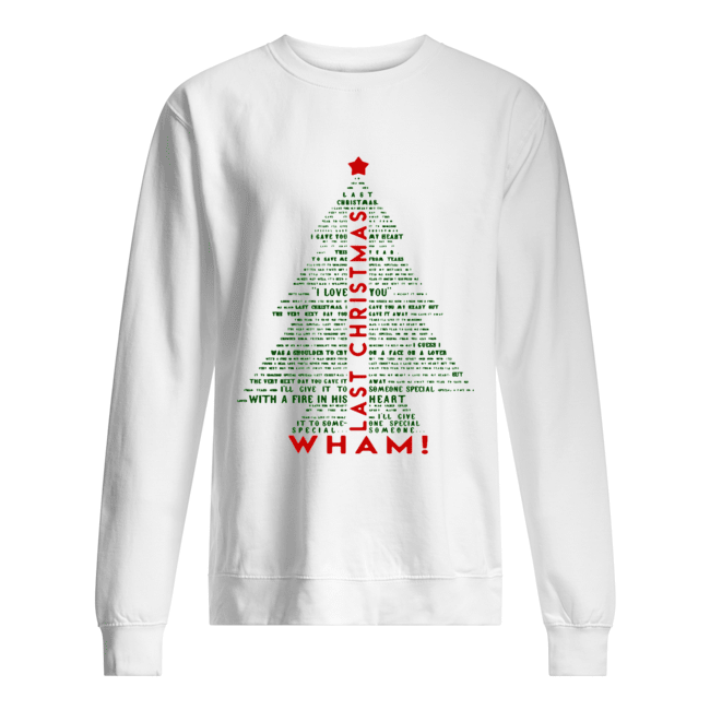 Wham Last Christmas Lyric Christmas Tree Typography Shirt Unisex Sweatshirt