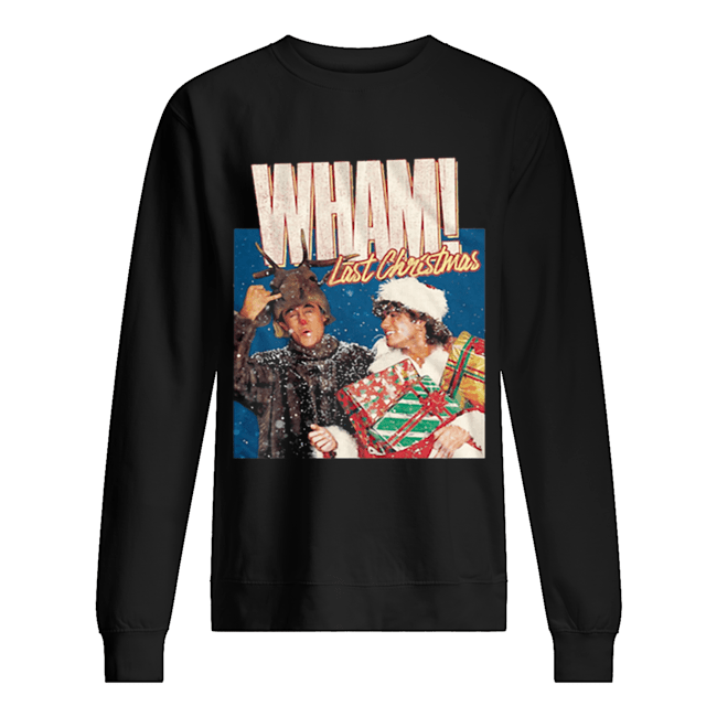 Wham Last Christmas Unisex Sweatshirt