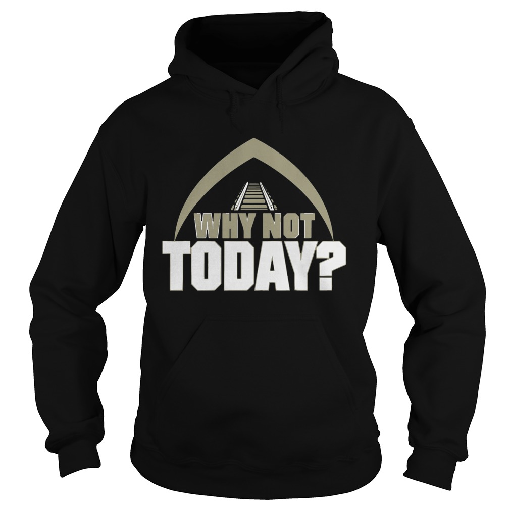 Why Not Today Hoodie