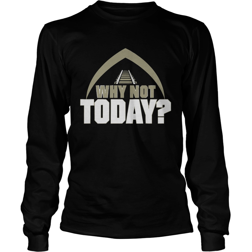 Why Not Today LongSleeve