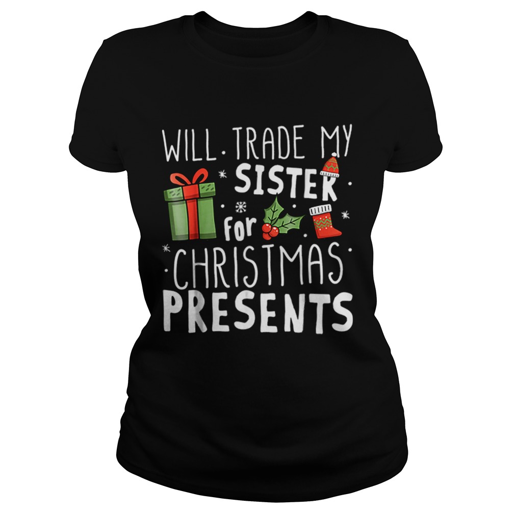Will Trade My Sister For Christmas Presents Classic Ladies