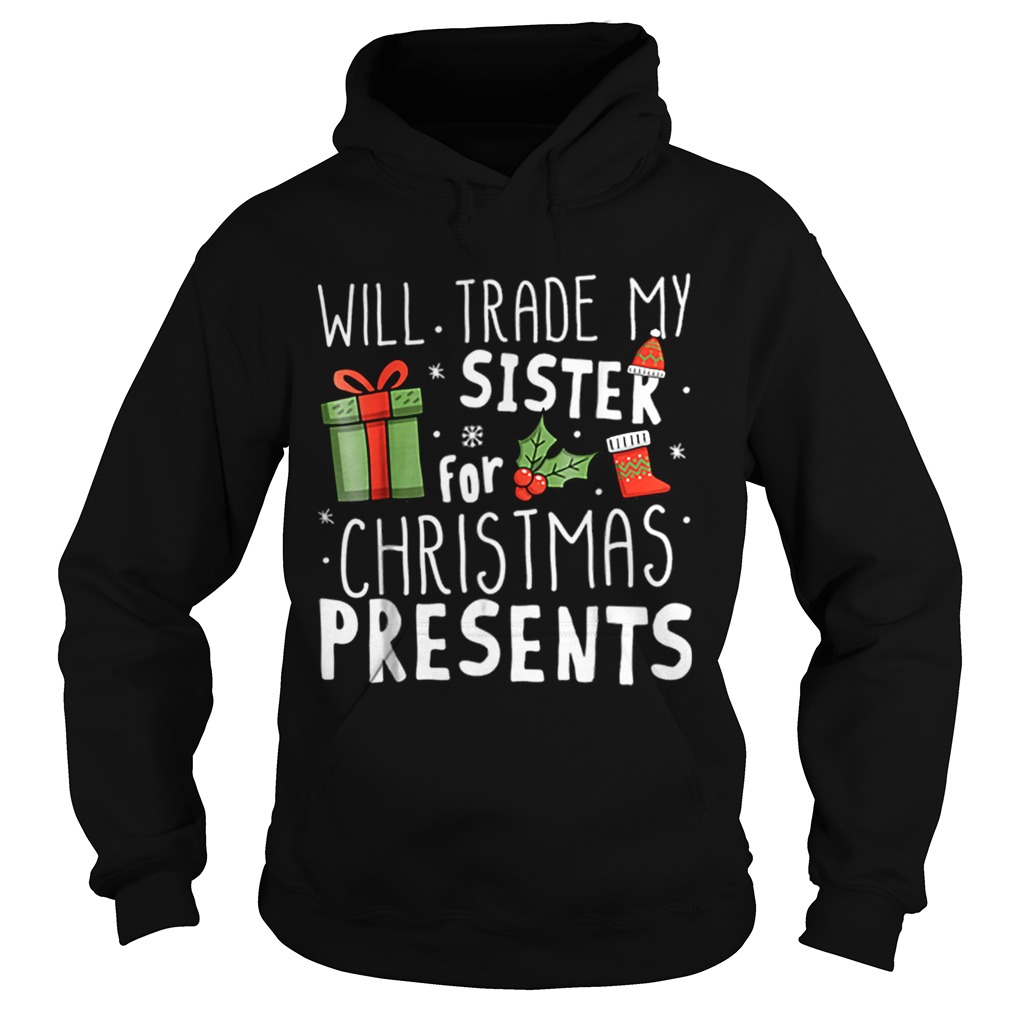 Will Trade My Sister For Christmas Presents Hoodie