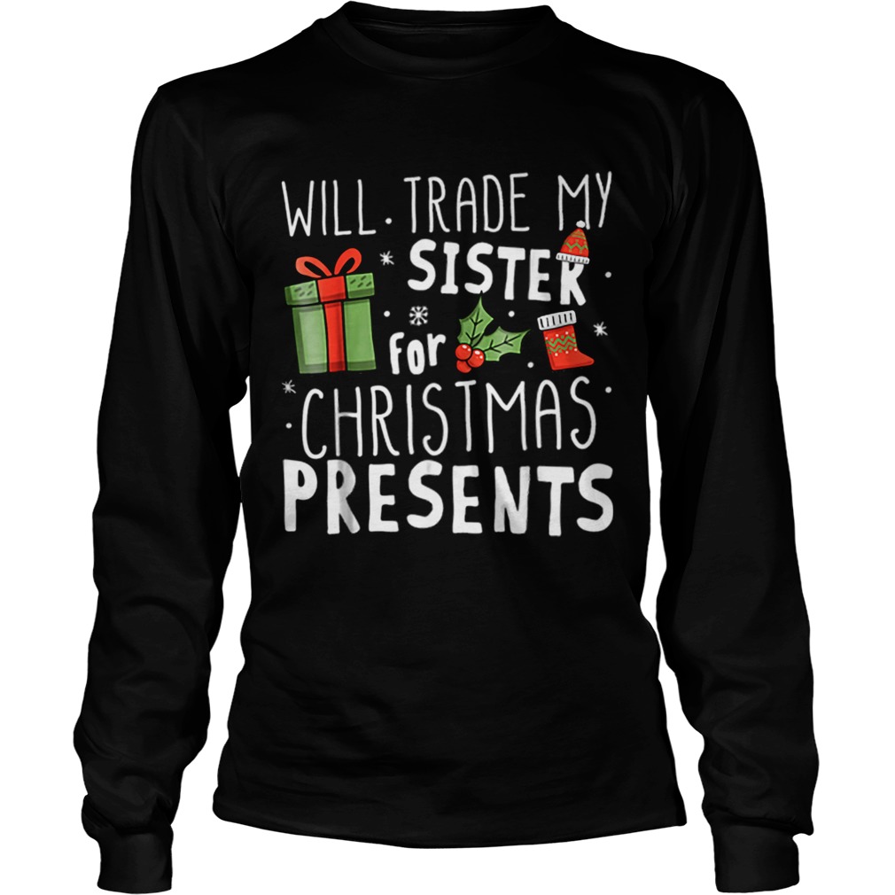 Will Trade My Sister For Christmas Presents LongSleeve