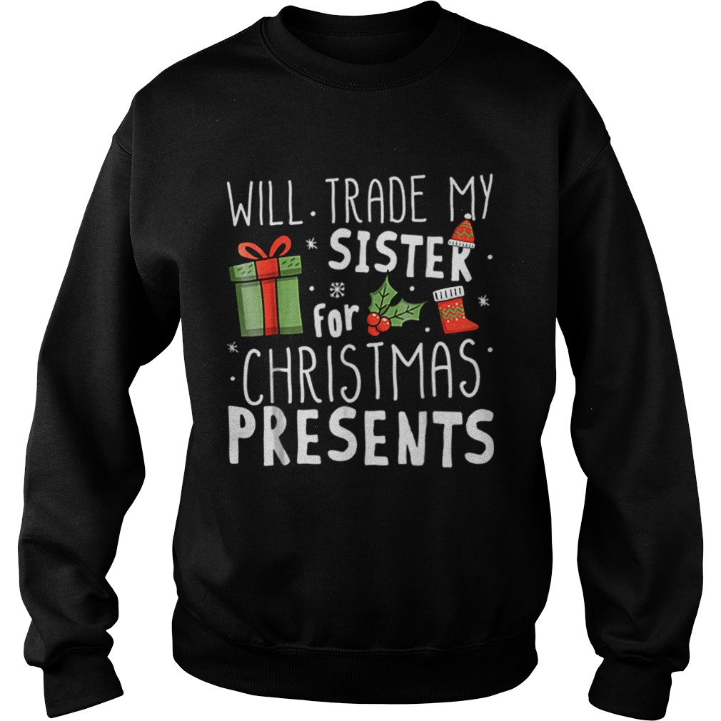 Will Trade My Sister For Christmas Presents Sweatshirt