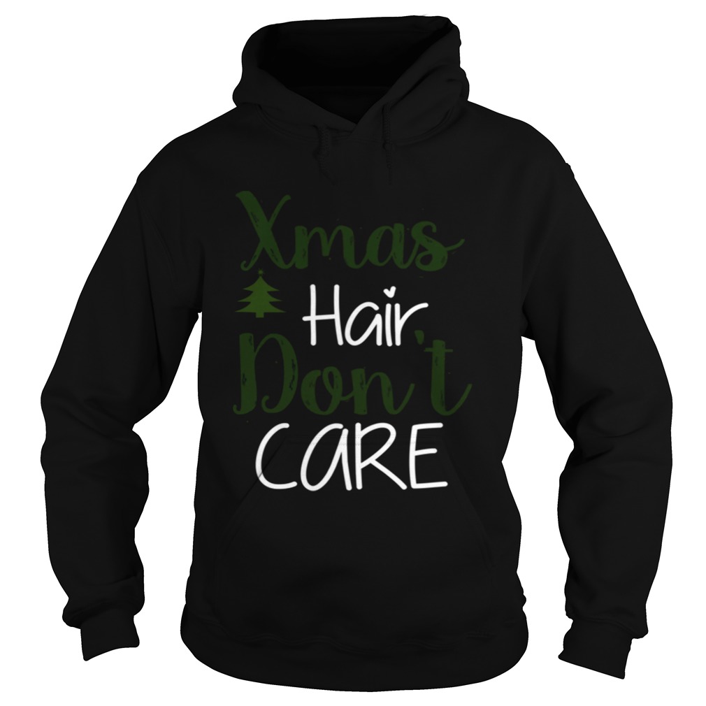 Xmas Hair Dont Care Christmas Hair Holiday Funny Hoodie