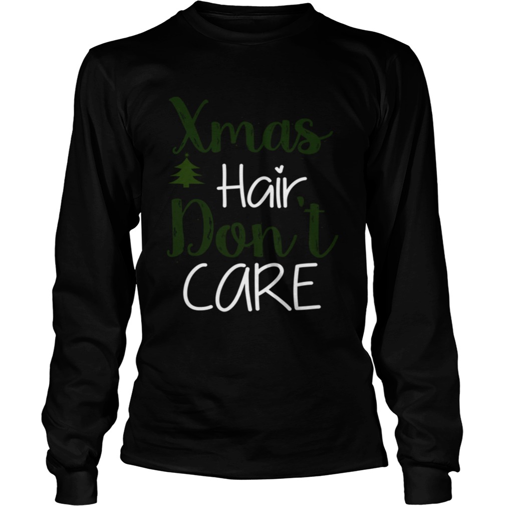 Xmas Hair Dont Care Christmas Hair Holiday Funny LongSleeve