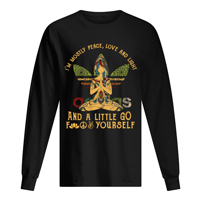 Yoga I'm mostly peace love and light and a little go fuck yourself Long Sleeved T-shirt 