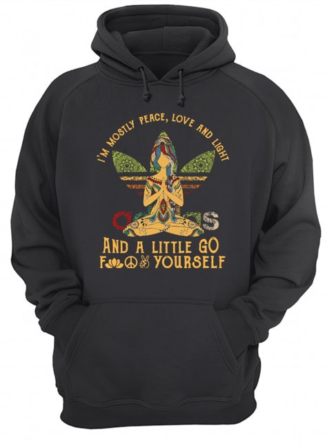 Yoga I'm mostly peace love and light and a little go fuck yourself Unisex Hoodie