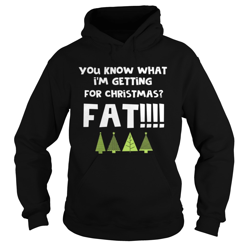 You Know What Im Getting For Christmas Fat Funny Xmas Party Hoodie
