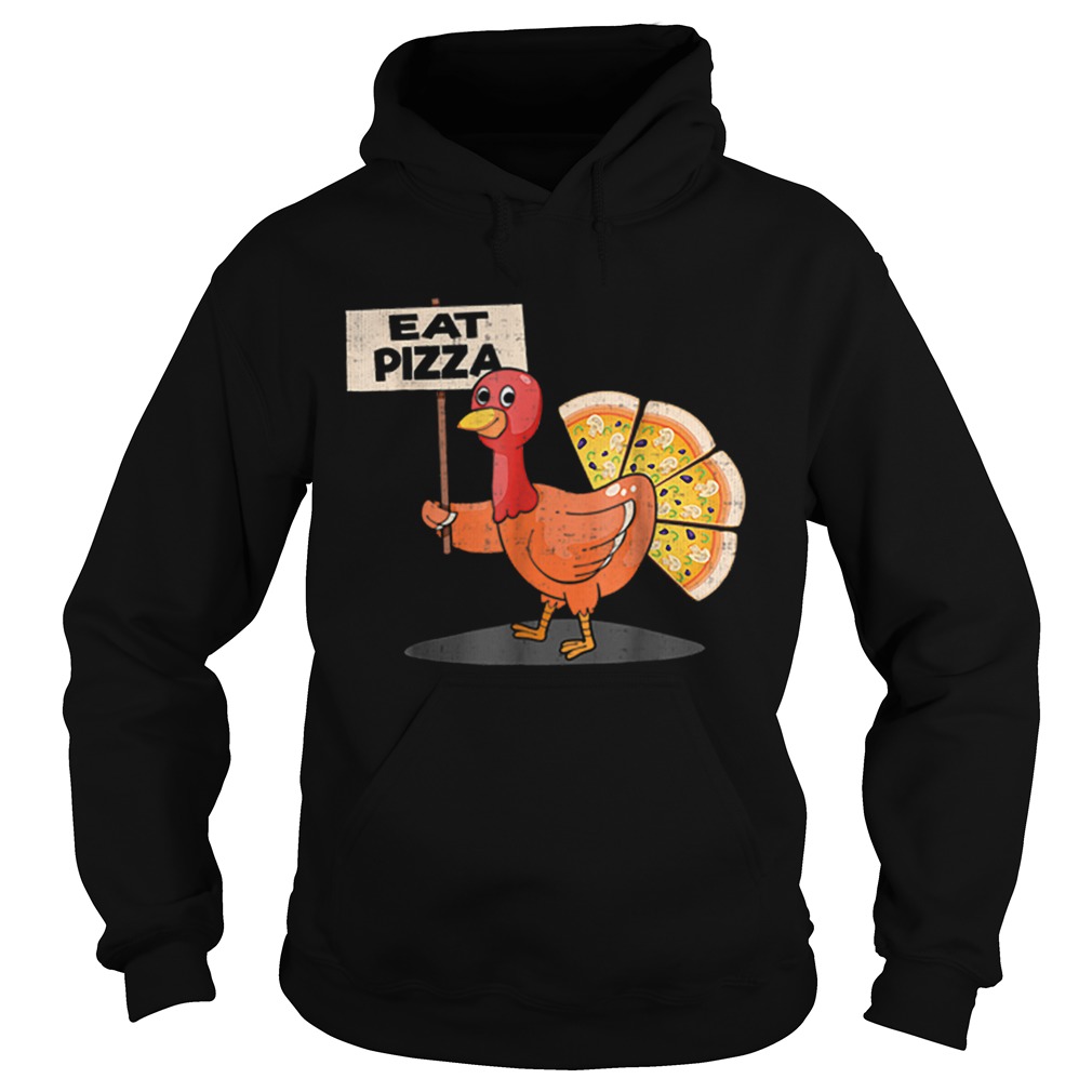 eat pizza turkey thanksgiving men women kids Hoodie