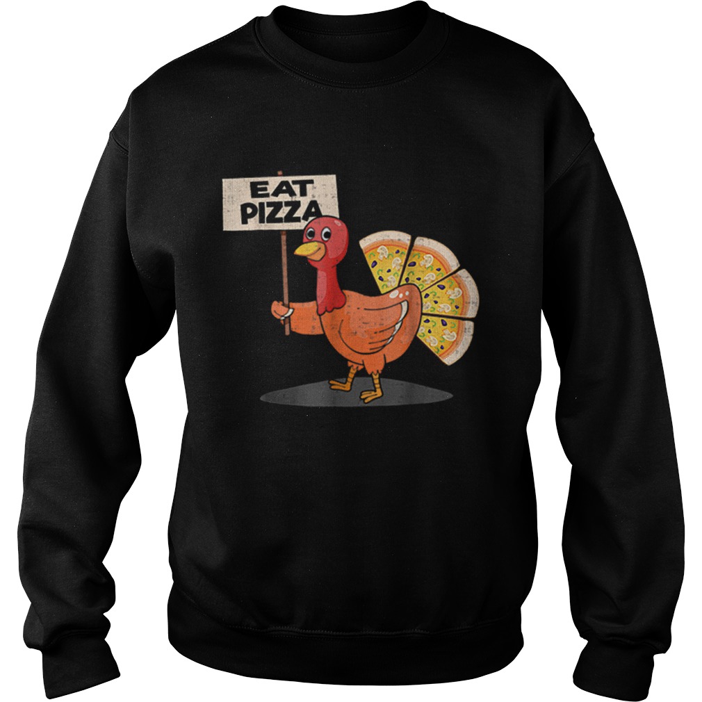 eat pizza turkey thanksgiving men women kids Sweatshirt