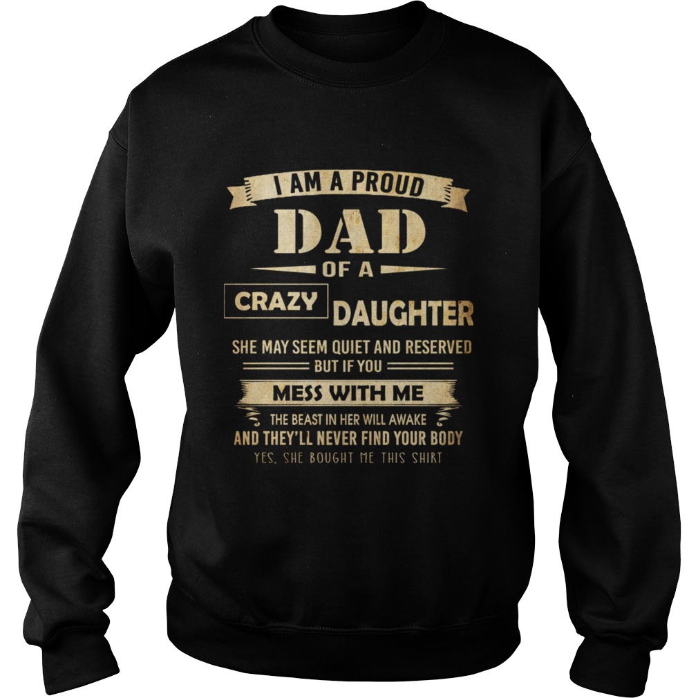 i am proud dad of crazy daughter Sweatshirt