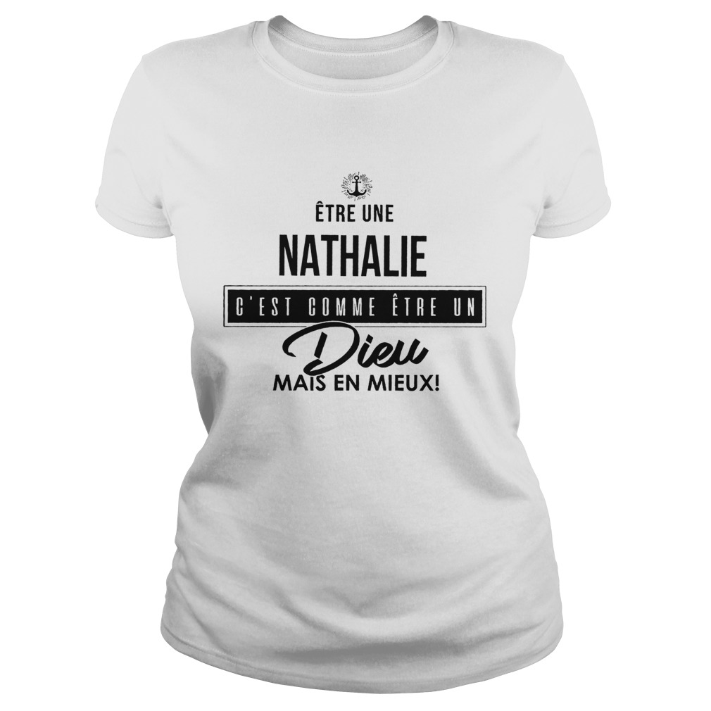 tre Une Nathalie Cest Comme tre Un Dieu Mais En Mieux Classic Ladies