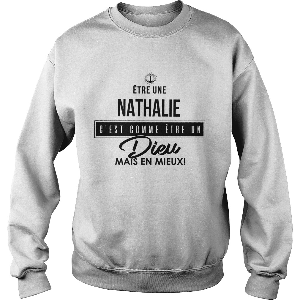 tre Une Nathalie Cest Comme tre Un Dieu Mais En Mieux Sweatshirt