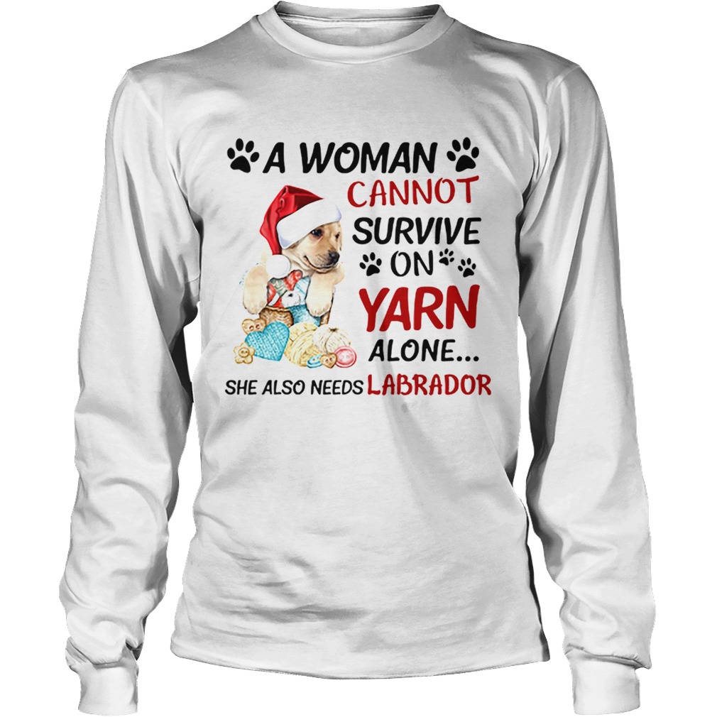 A woman cannot survive on yarn alone she also needs Labrador LongSleeve