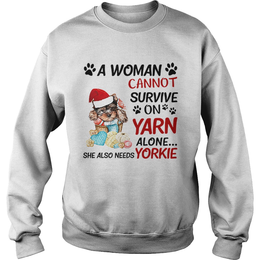A woman cannot survive on yarn alone she also needs Yorkie Sweatshirt