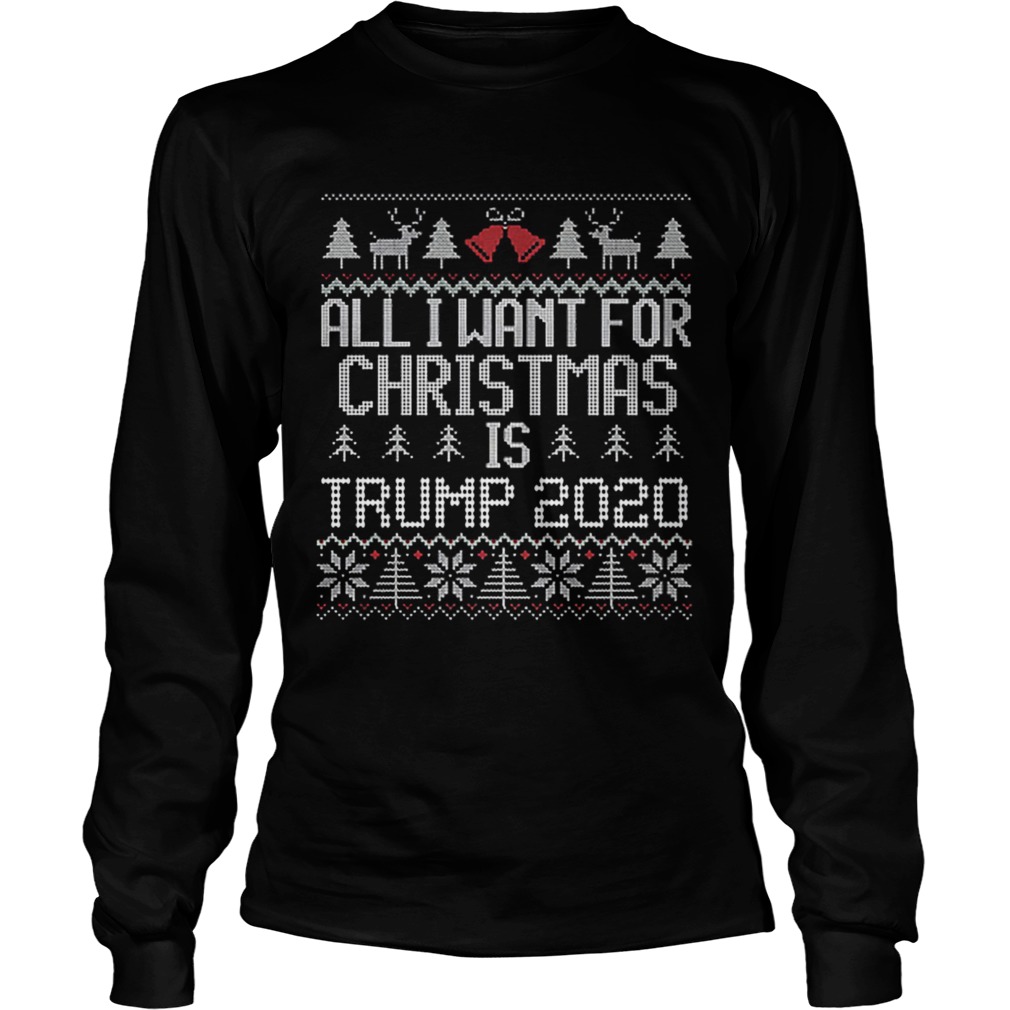 All I Want for Christmas is Trump 2020 ugly LongSleeve