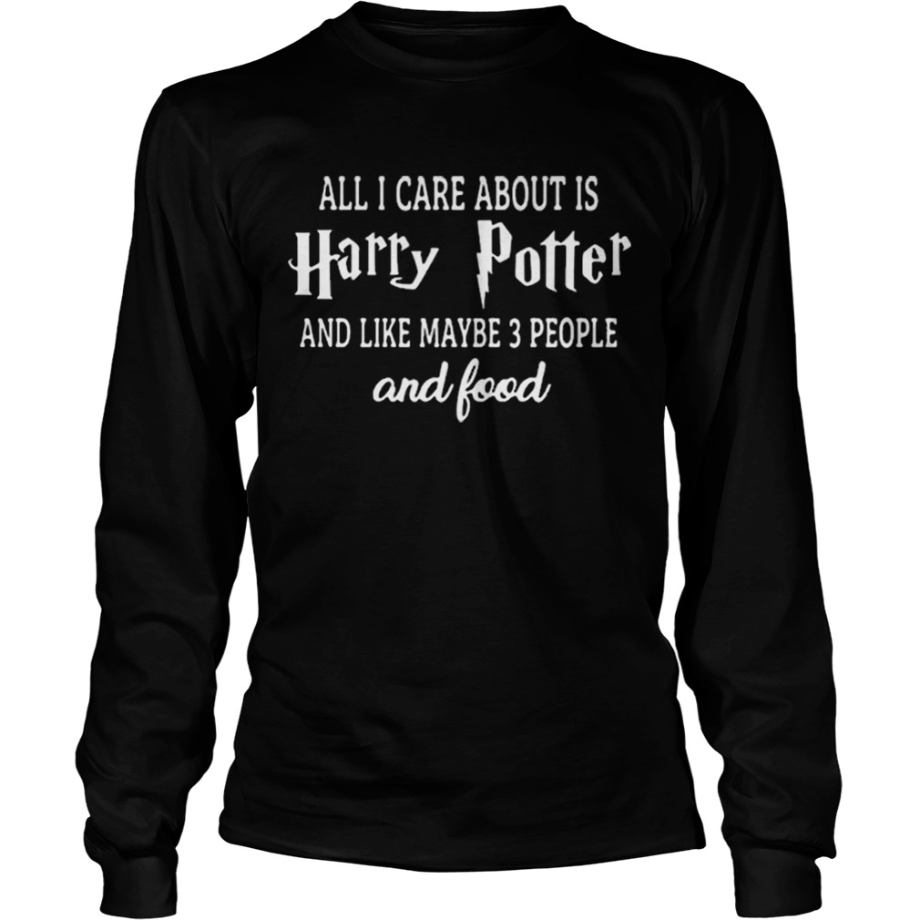 All i care about is Harry Potter and like maybe 3 people and food LongSleeve