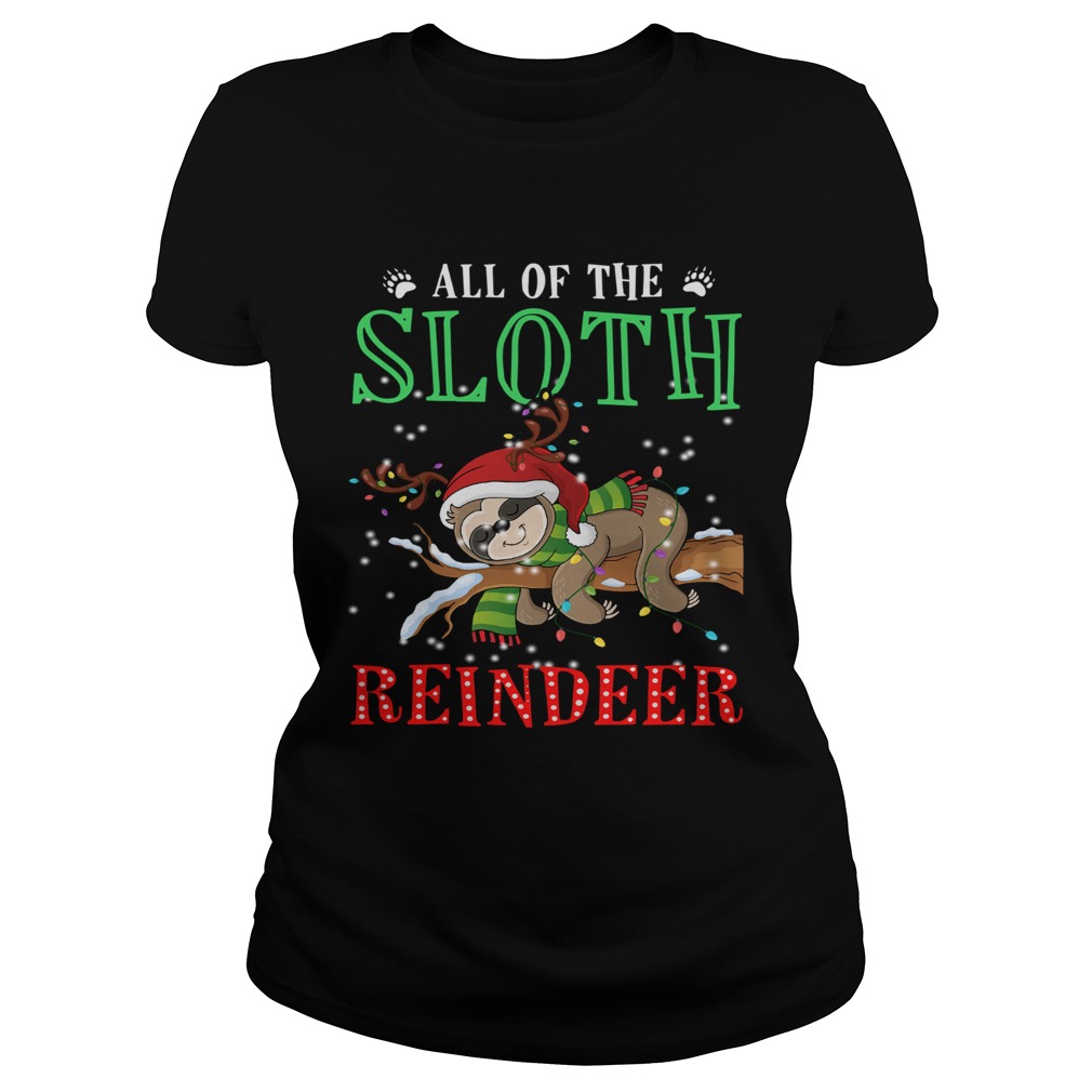 All of the Sloth reindeer light christmas Classic Ladies