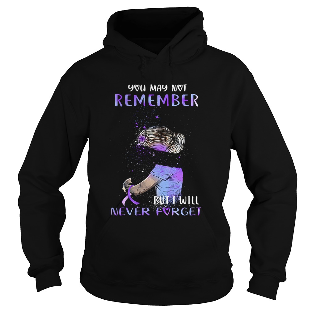 Alzheimer Awareness You may not remember but i will never forget Hoodie