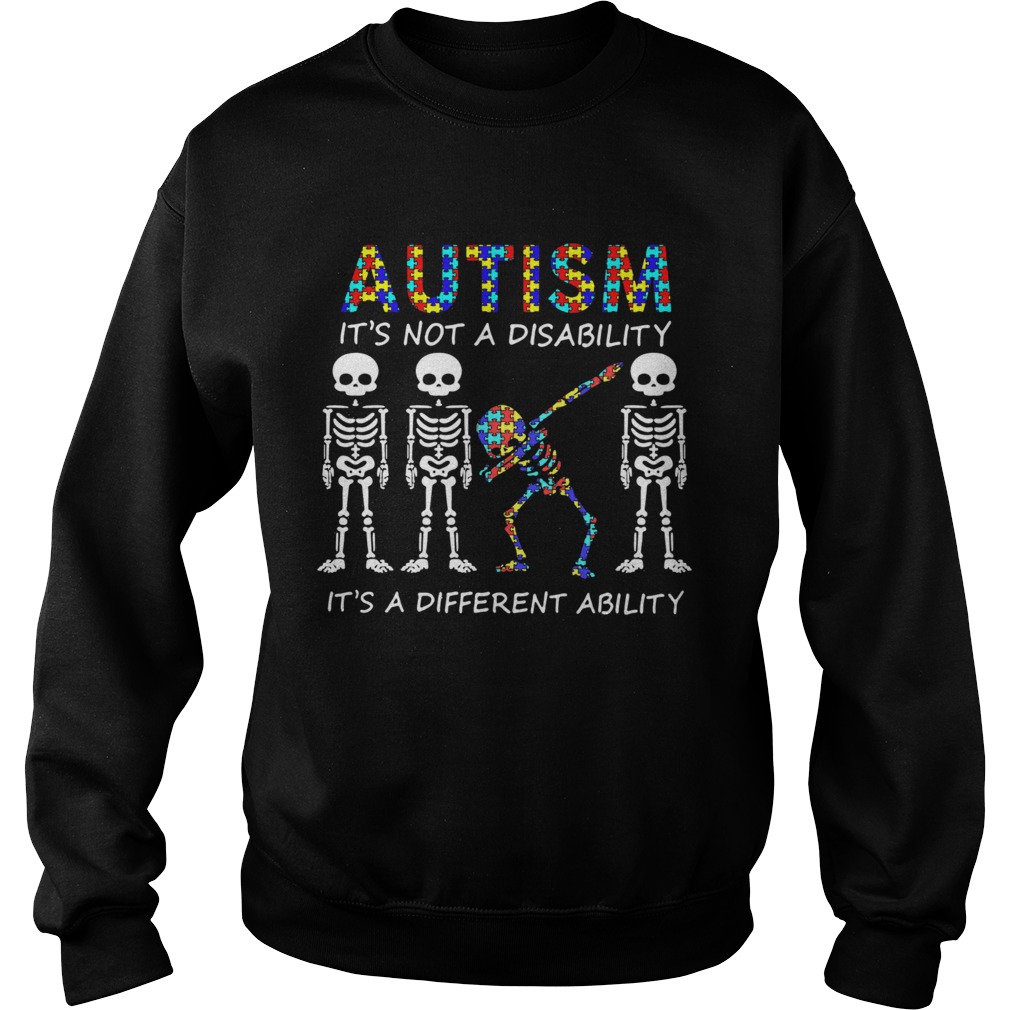 Autism Its Not A Disability Its A Different Ability Skeleton Sweatshirt
