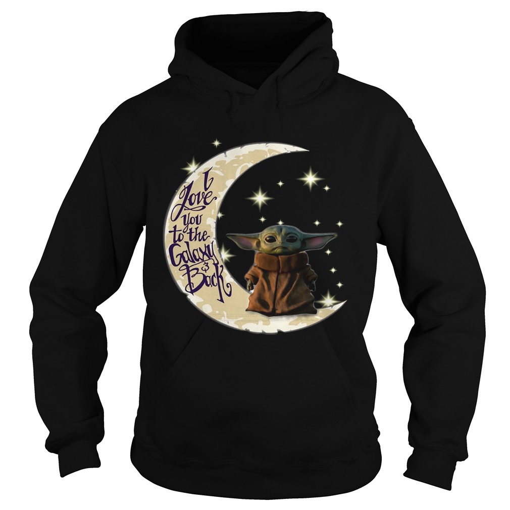 Baby Yoda I love you to the galaxy and back Hoodie