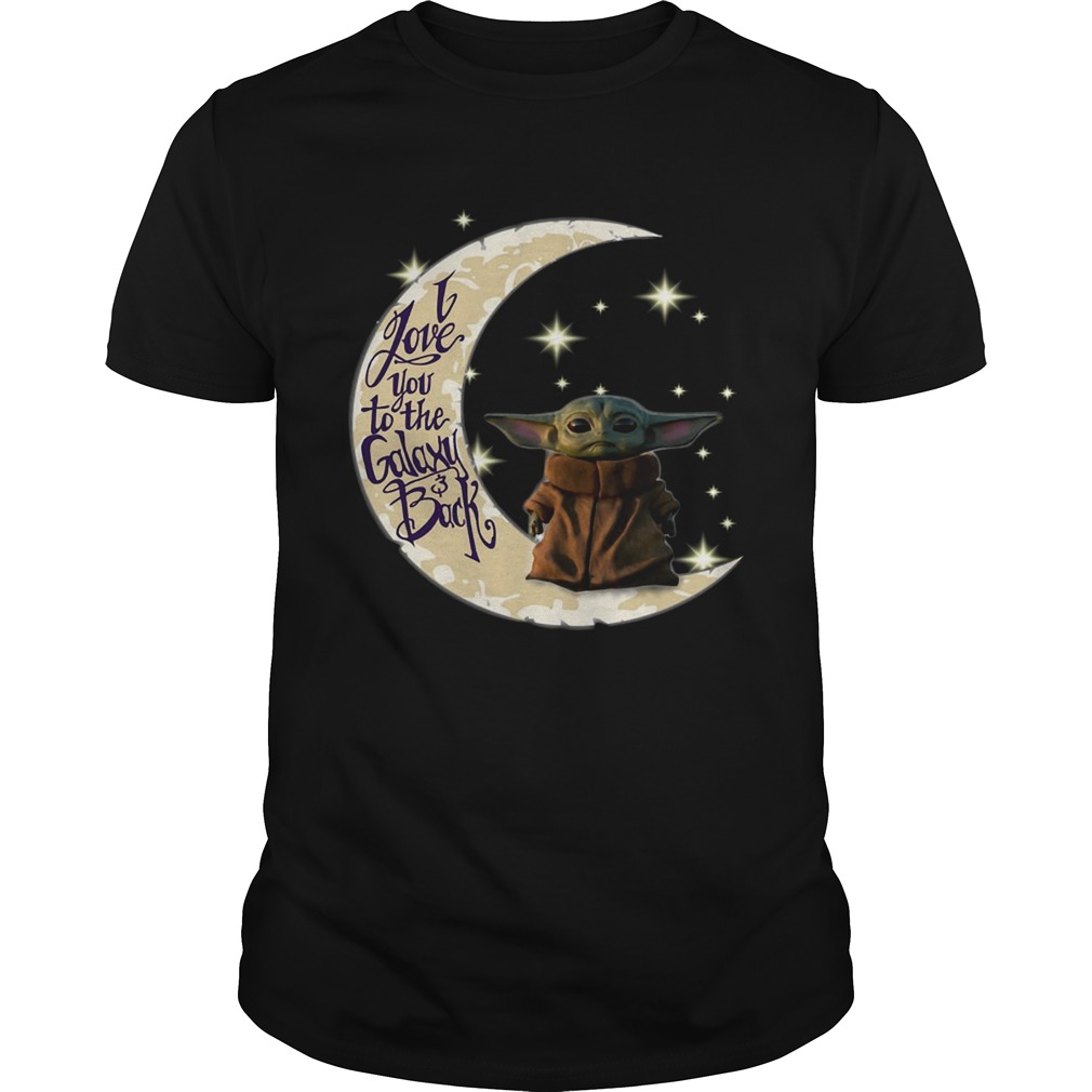 Baby Yoda I love you to the galaxy and back shirt