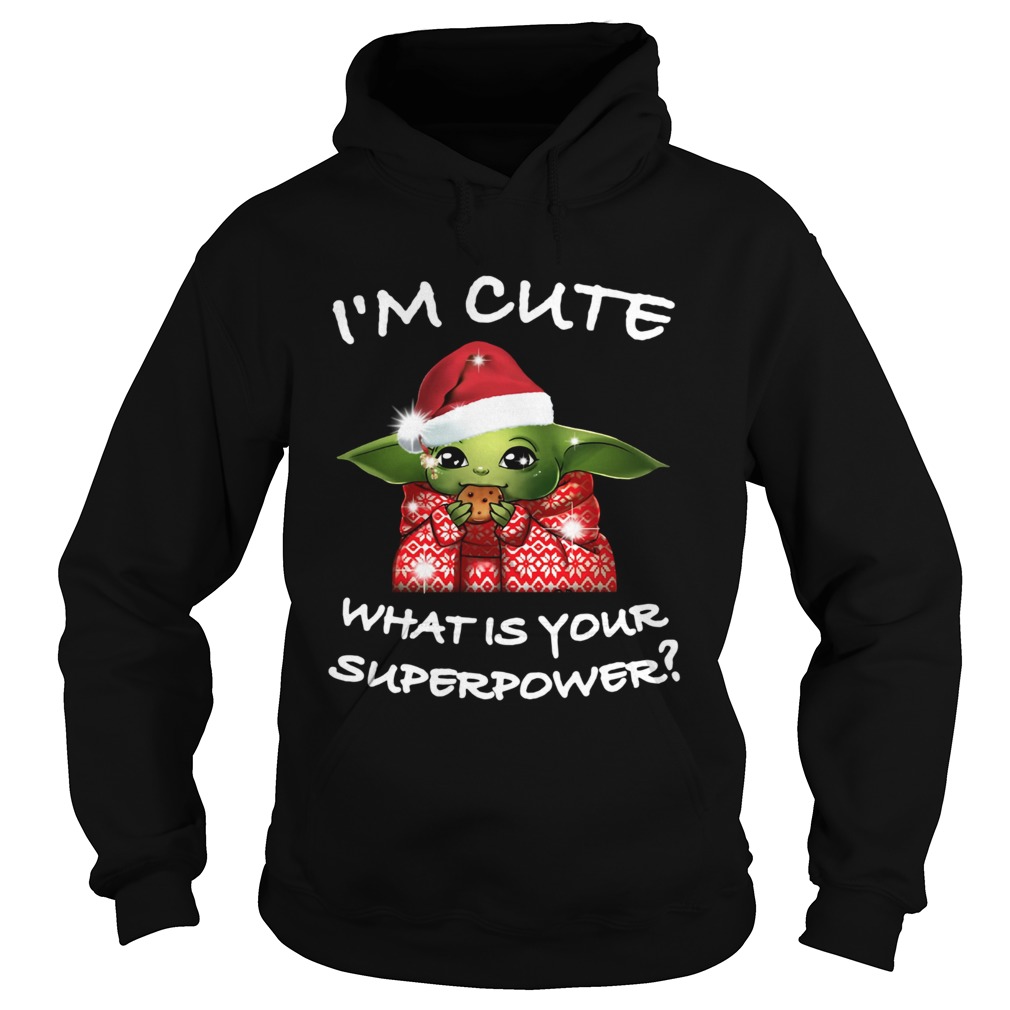 Baby Yoda Im cute what is your superpower Christmas Hoodie