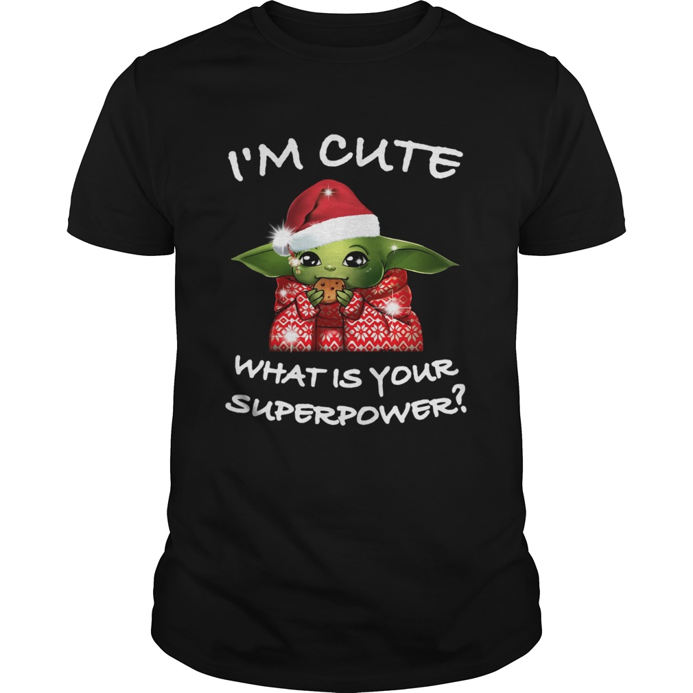 Baby Yoda I'm cute what is your superpower Christmas shirt
