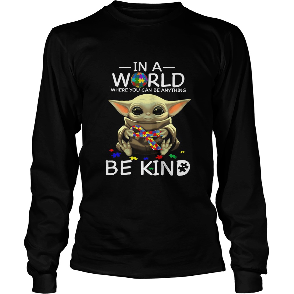 Baby Yoda In A World Where You Can Be Anything Be Kind LongSleeve
