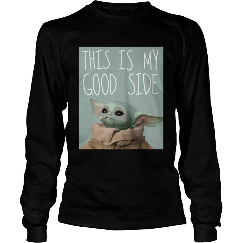 Baby Yoda Mandalorian The Child This Is My Good Side LongSleeve