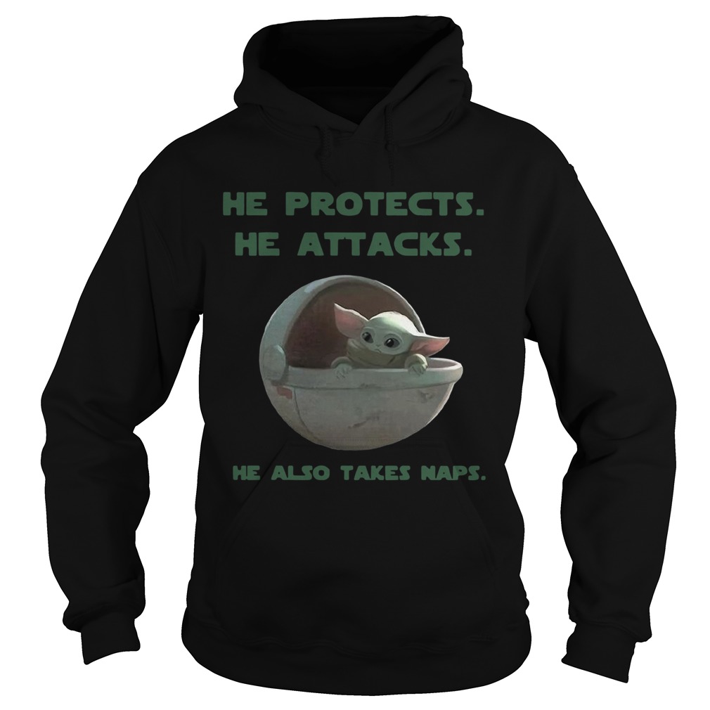 Baby Yoda he protects he attacks he also takes naps Star Wars Hoodie