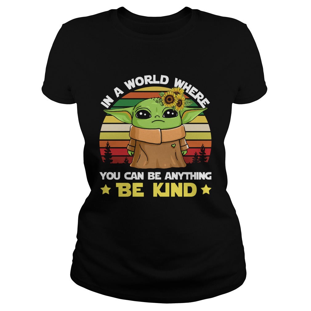 Baby Yoda in a world where you can be anything be kind vintage Classic Ladies