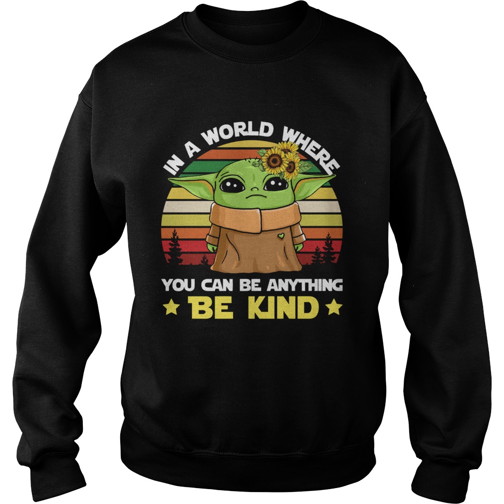 Baby Yoda in a world where you can be anything be kind vintage Sweatshirt