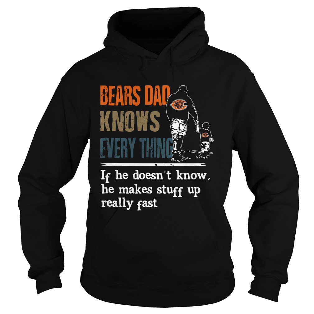Bears dad know everything if he doesnt know he make stuff up really fast Hoodie