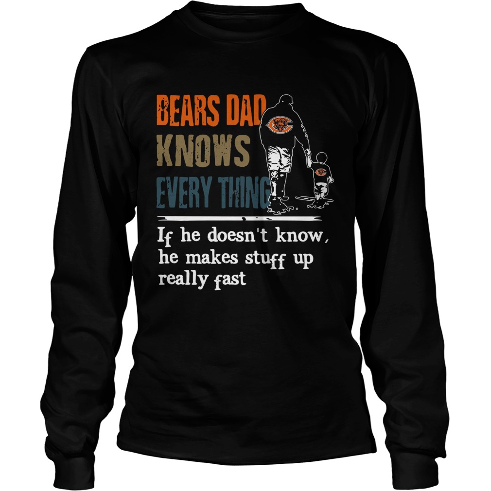 Bears dad know everything if he doesnt know he make stuff up really fast LongSleeve