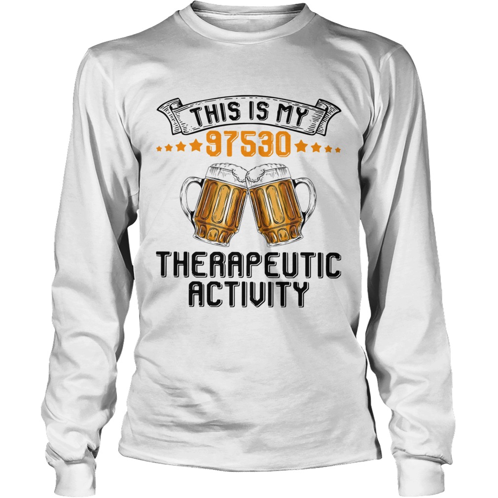 Beer This Is My 97530 Therapeutic Activity LongSleeve