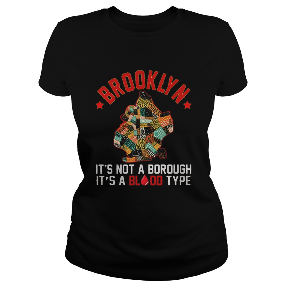 Brooklyn its not a borough its a blood type Classic Ladies