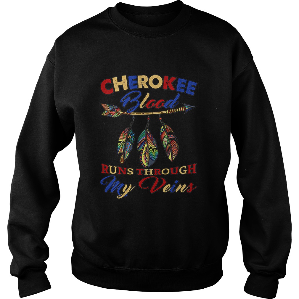 Cherokee blood runs through my veins Sweatshirt