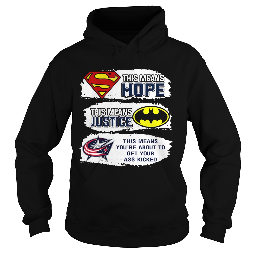 Columbus Blue Jackets Superman Means Hope Batman Your Ass Kicked Hoodie
