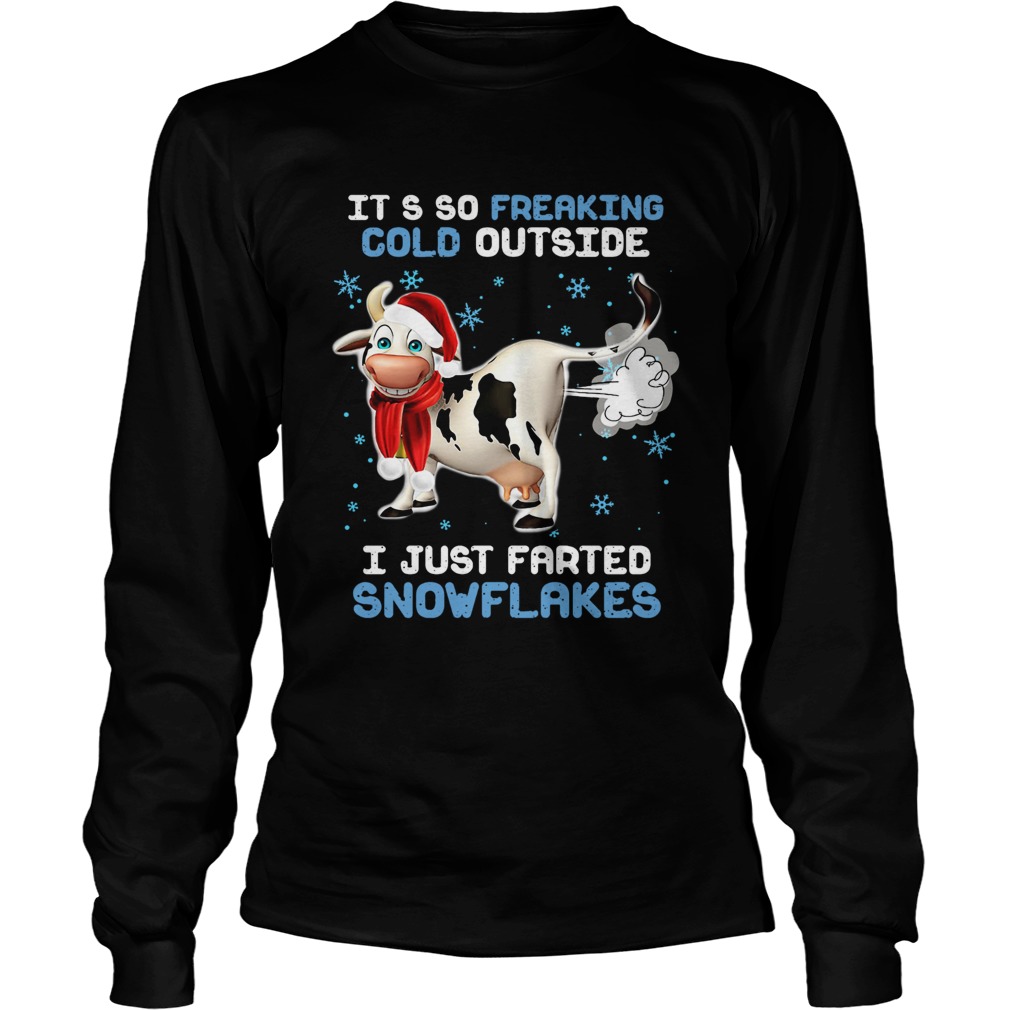Cow its so freaking cold outside i just farted snowflakes Christmas LongSleeve