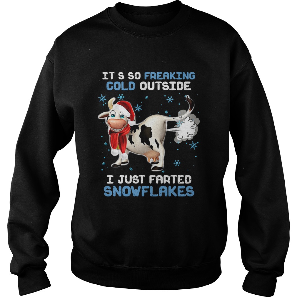 Cow its so freaking cold outside i just farted snowflakes Christmas Sweatshirt
