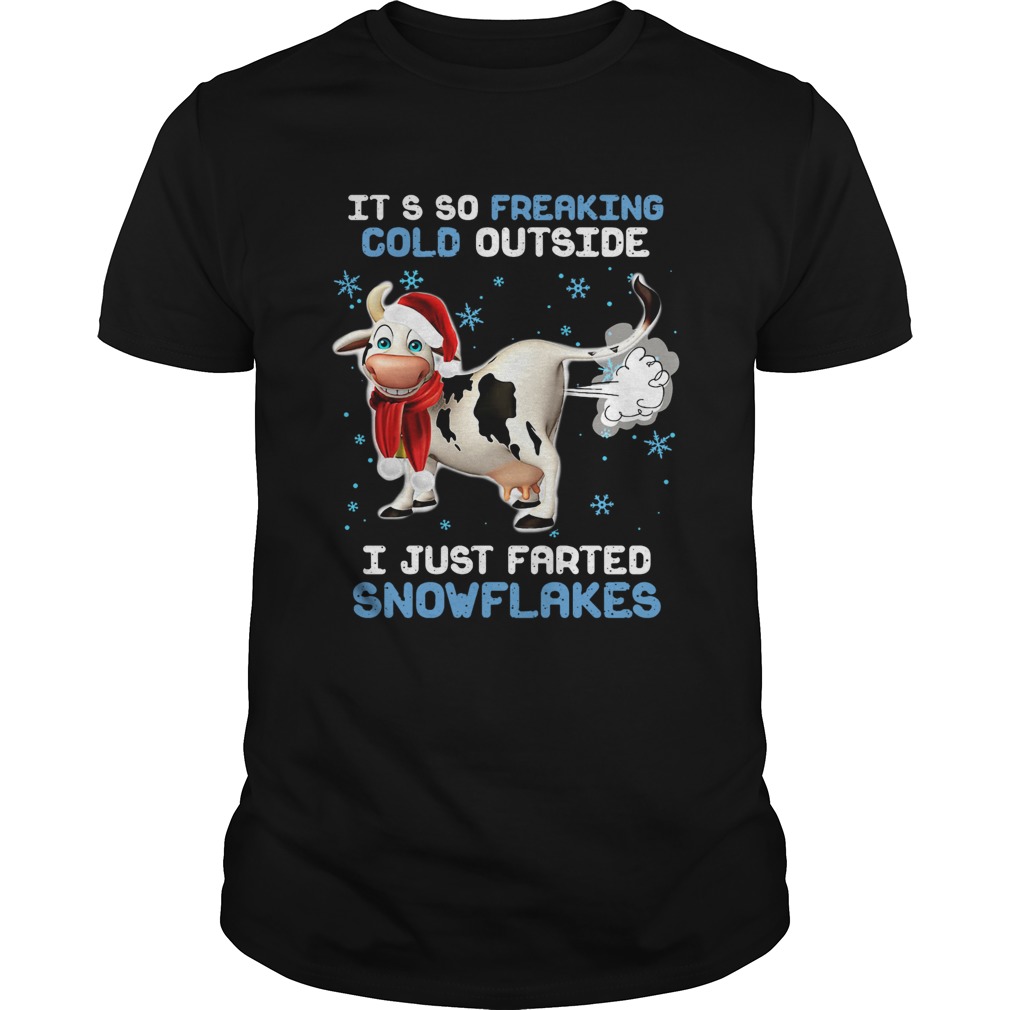 Cow its so freaking cold outside i just farted snowflakes Christmas shirt