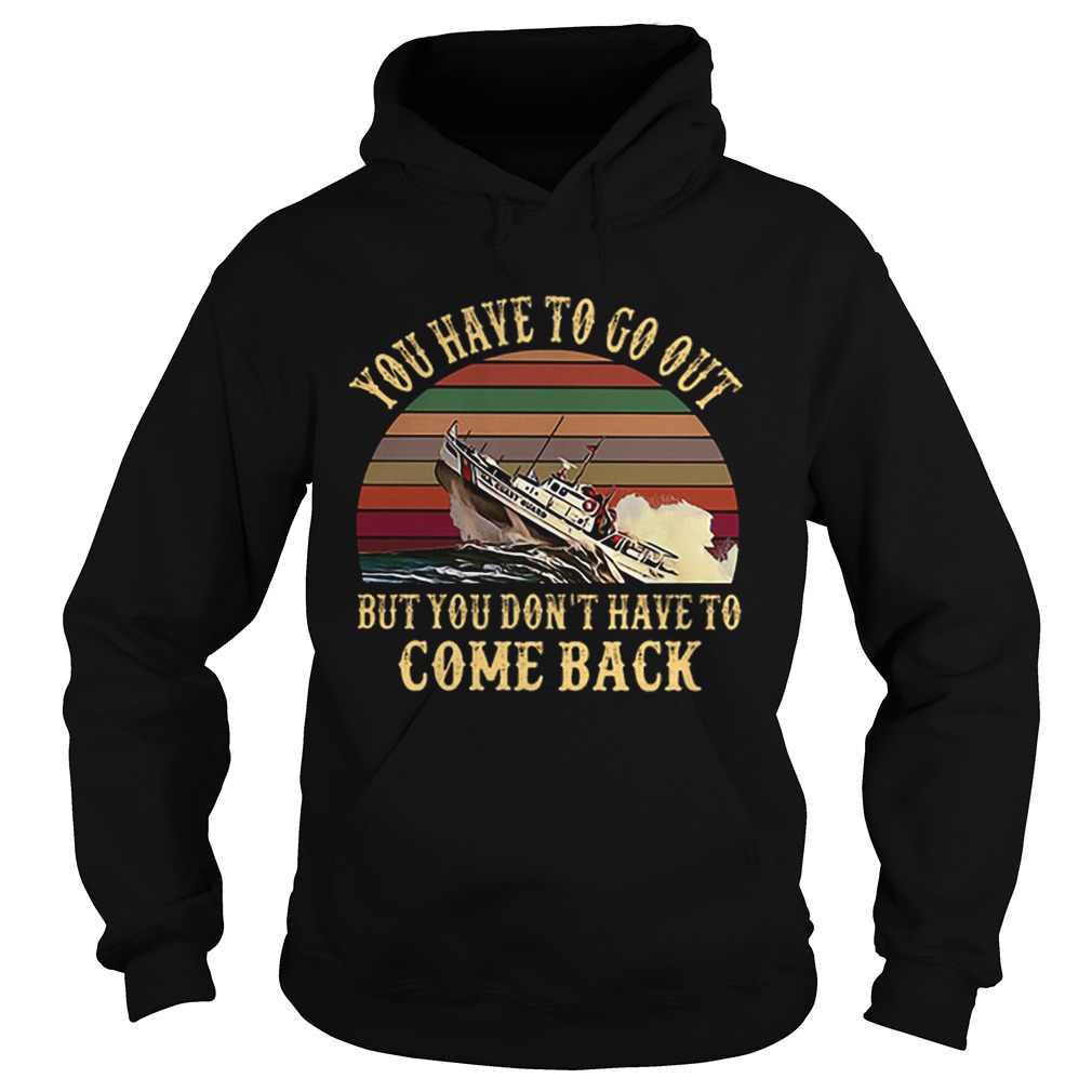 Cruise you have to go out you dont have to come back vintage Hoodie