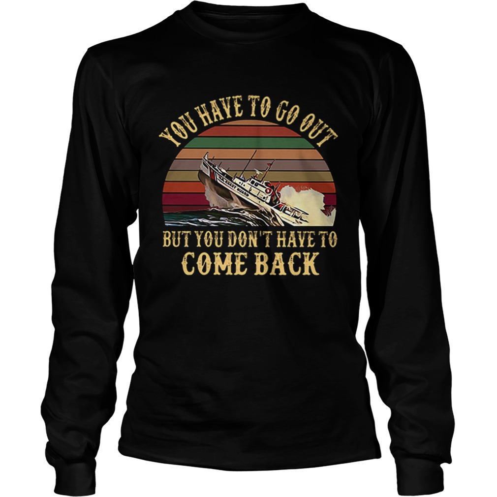 Cruise you have to go out you dont have to come back vintage LongSleeve
