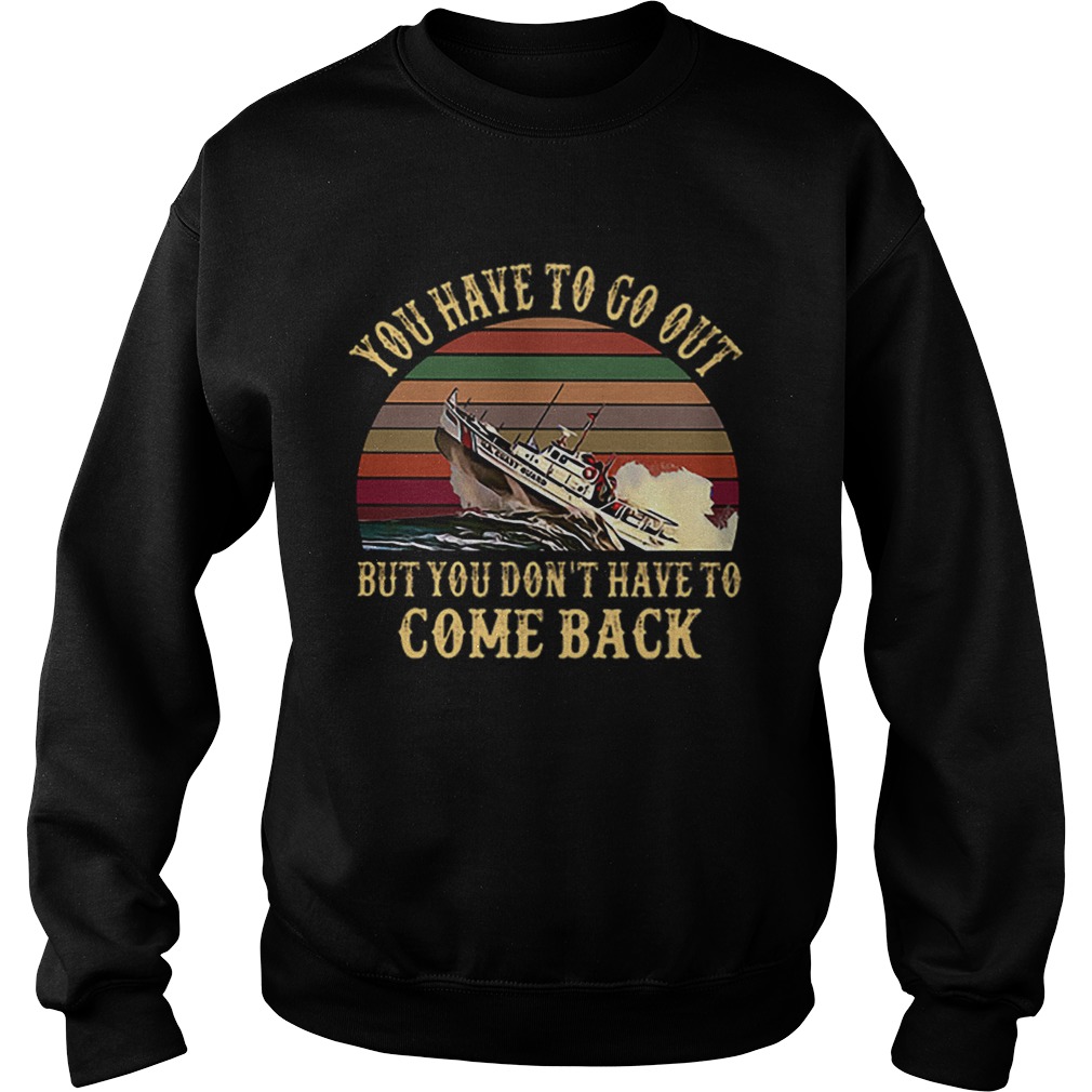 Cruise you have to go out you dont have to come back vintage Sweatshirt