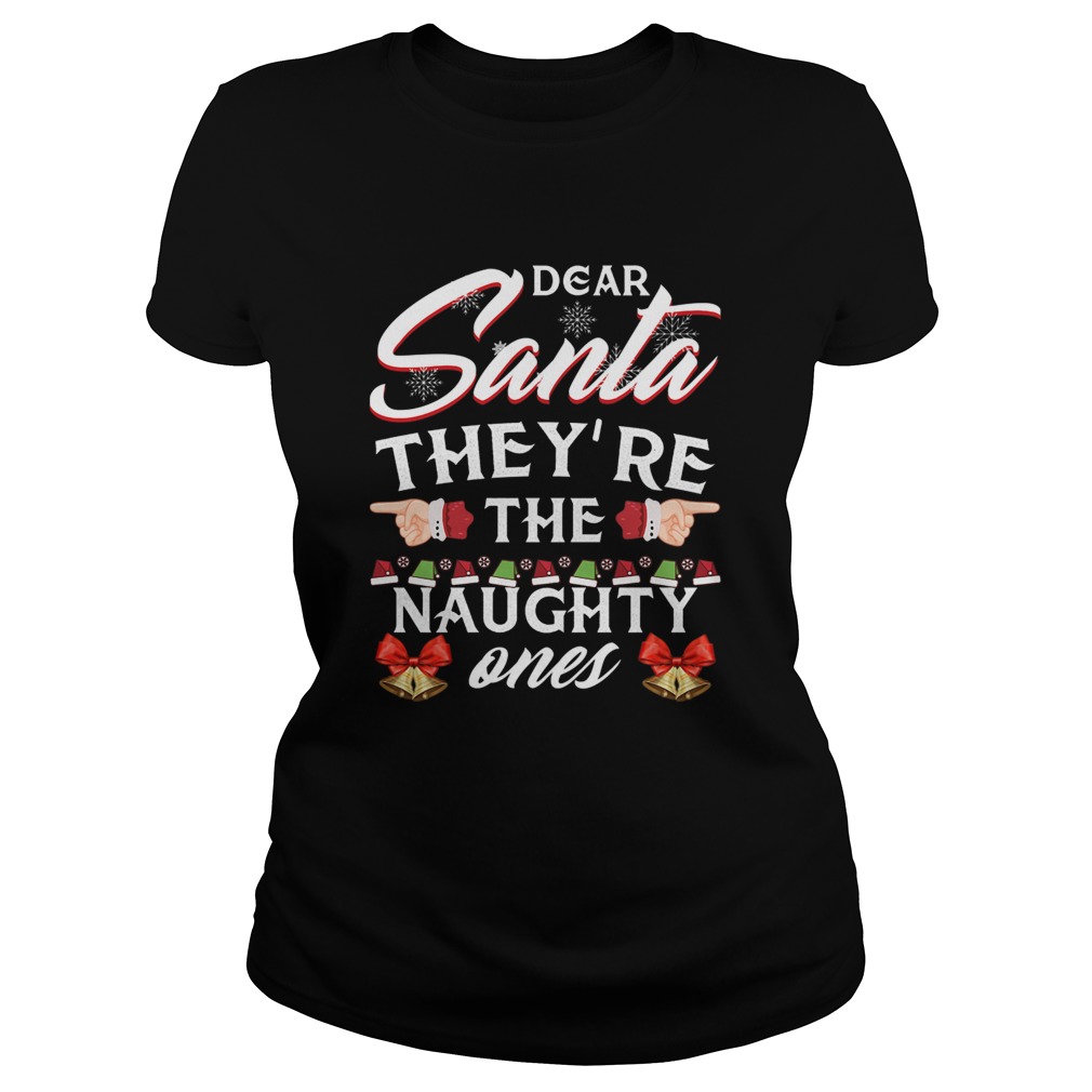 Dear Santa Theyre The Naughty Ones Classic Ladies