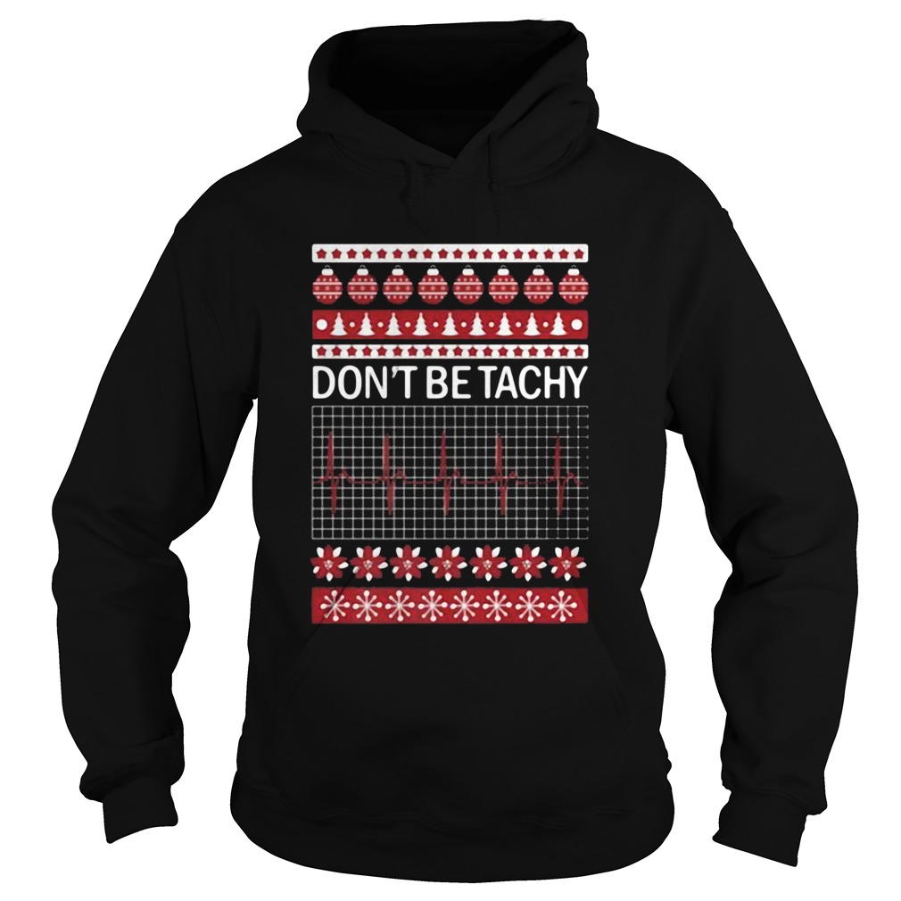 Dont Be Tachy Ugly Christmas Hoodie